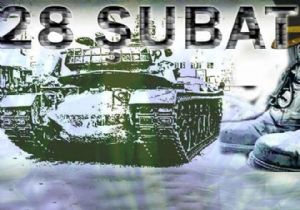 BÜYÜK 28 ŞUBAT OPERASYONU KAPIDA