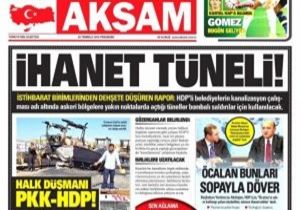 Akşam dan Bomba Tünel İddiası!