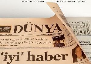 Dünya Gazetesi nden Flaş Karar