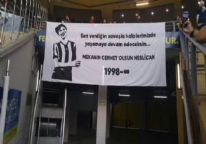 Fenerbahçe Taraftarı Neslican ı Unutmadı