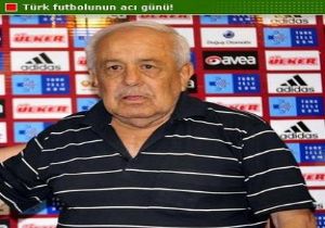 TÜRK FUTBOLUNUN ACI KAYBI!