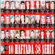10 HAFTA DA 38 ŞEHİT VERDİK