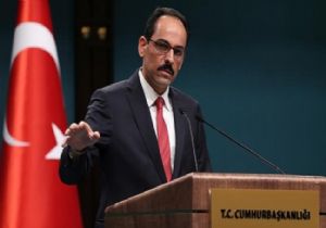 İbrahim Kalın dan Önemli Açıklamalar