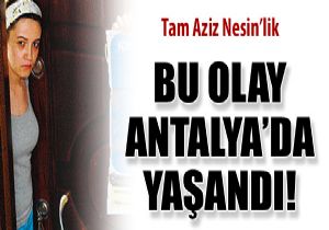 BU OLAY ANTALYA DA YAŞANDI