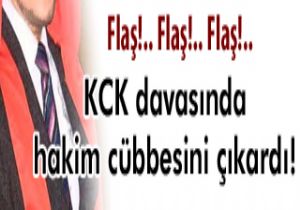 KCK DAVASINDA HAKİM CÜBBESİNİ ÇIKARDI !