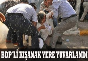 BDP Lİ KIŞANAK YERLERDE!