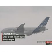 DÜNYANIN EN BÜYÜK UÇAĞI İSTANBUL DA 