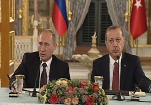 Erdoğan ve Putin den Ortak Açıklama