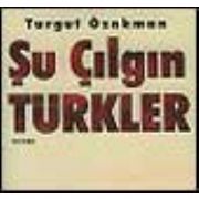  ŞU ÇILGIN TÜRKLER  1 NUMARA...