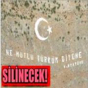 KÜRT AÇILIMI ADI ALTINDA  NE MUTLU DİYENE  YAZILARI SİLİNECEK